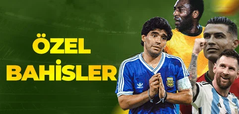 ÖZEL BAHİSLER